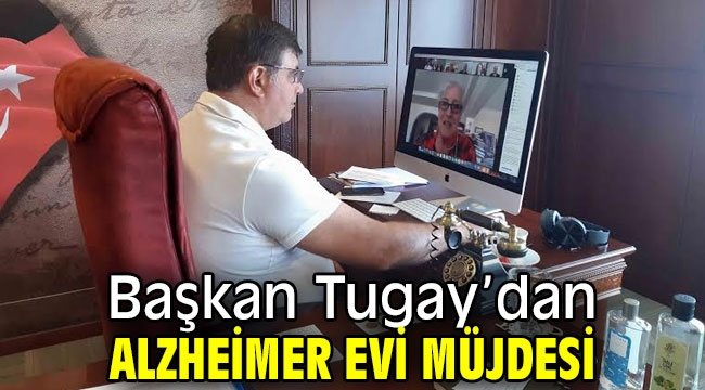 Başkan Tugay'dan Alzheimer Evi müjdesi