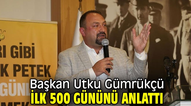 Başkan Utku Gümrükçü ilk 500 Gününü Anlattı