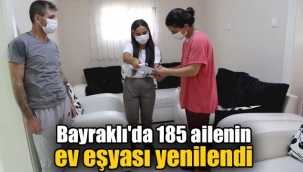 Bayraklı'da 185 ailenin ev eşyası yenilendi