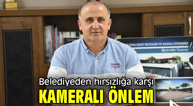 Belediyeden hırsızlığa karşı kameralı önlem