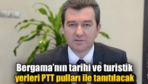 Bergama'nın tarihi ve turistik yerleri PTT pulları ile tanıtılacak