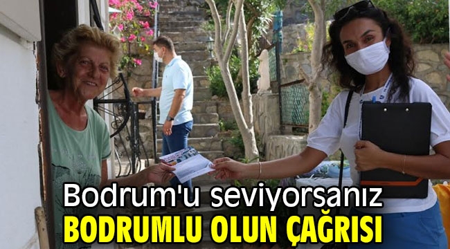 Bodrum'u seviyorsanız Bodrumlu olun çağrısı