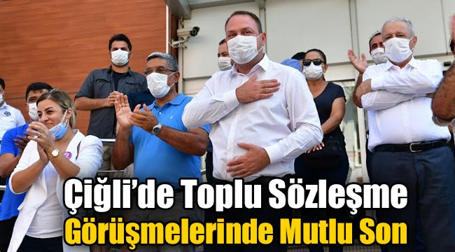 Çiğli'de Toplu Sözleşme Görüşmelerinde Mutlu Son