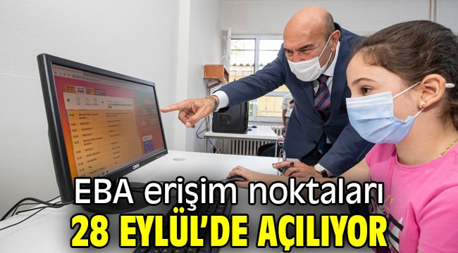 İzmir'de EBA erişim noktaları 28 Eylül'de açılıyor