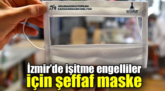 İzmir'de işitme engelliler için şeffaf maske