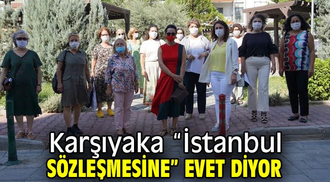 Karşıyaka "İstanbul Sözleşmesine" Evet Diyor    