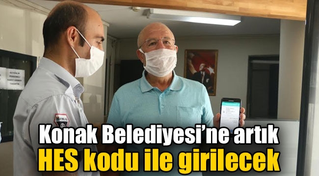 Konak Belediyesi'ne HES kodu ile girilecek