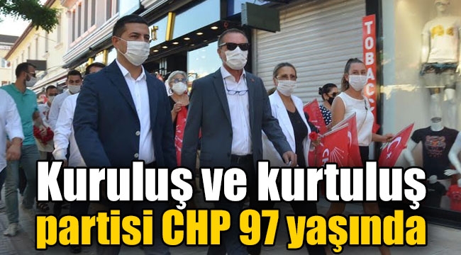 Kuruluş ve kurtuluş partisi CHP 97 yaşında