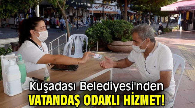 Kuşadası Belediyesi'nden vatandaş odaklı hizmet!