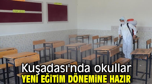 Kuşadası'nda okullar yeni eğitim dönemine hazır