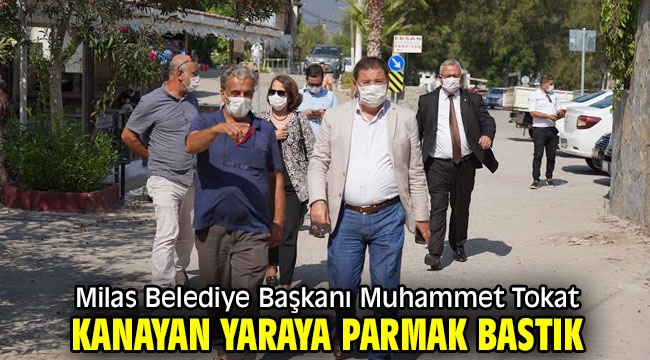 Milas Belediye Başkanı Muhammet Tokat; Kanayan yaraya parmak bastık