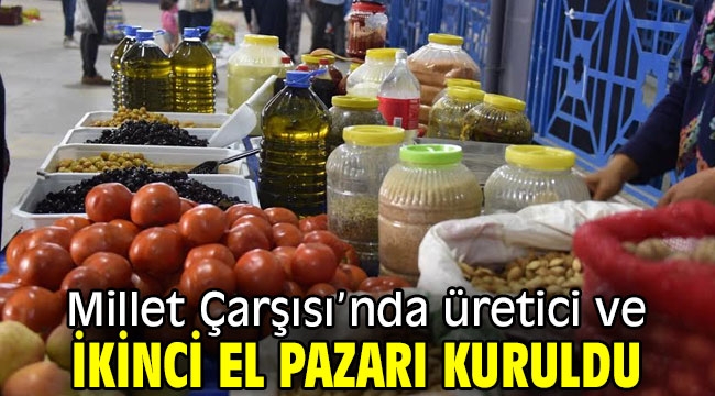 Millet Çarşısı'nda üretici ve ikinci el pazarı kuruldu