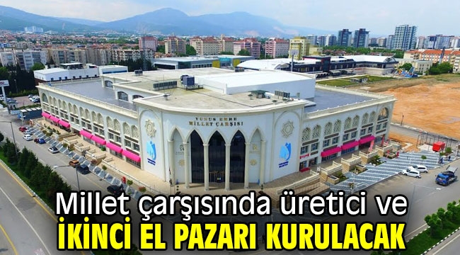 Millet çarşısında üretici ve ikinci el pazarı kurulacak