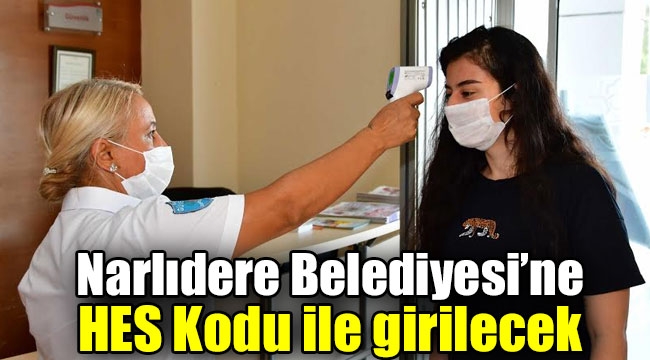 Narlıdere Belediyesi'ne HES Kodu ile girilecek