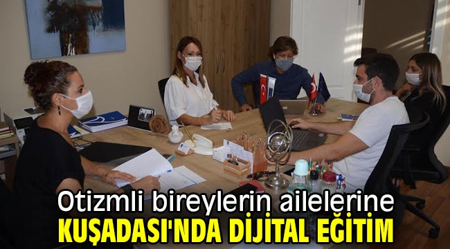 Otizmli bireylerin ailelerine Kuşadası'nda dijital eğitim