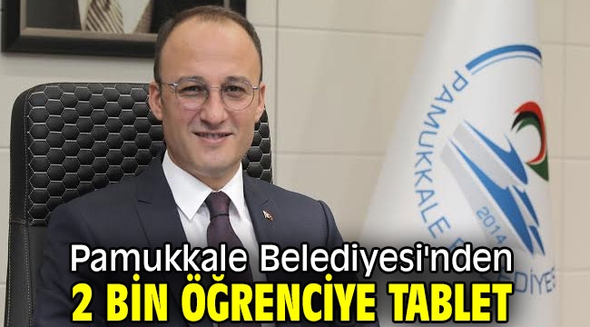 Pamukkale Belediyesi'ndan 2 bin öğrenciye tablet