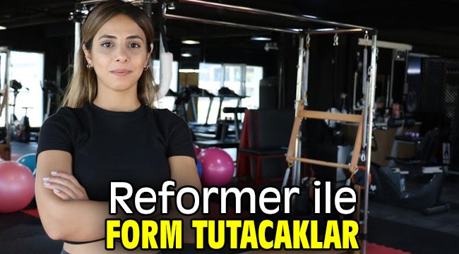 Reformer ile form tutacaklar