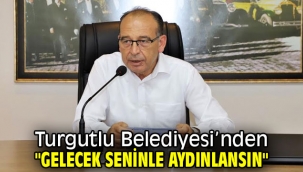 Turgutlu Belediyesi'nden "Gelecek Seninle Aydınlansın" 