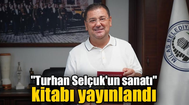 "Turhan Selçuk'un sanatı" kitabı yayınlandı