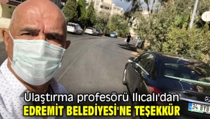 Ulaştırma profesörü Ilıcalı'dan Edremit Belediyesi'ne teşekkür