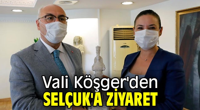 Vali Köşger'den Selçuk'a ziyaret!