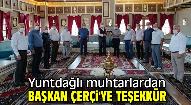 Yuntdağlı muhtarlardan Başkan Çerçi'ye teşekkür