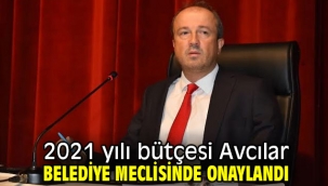 2021 yılı bütçesi Avcılar Belediye Meclisinde onaylandı