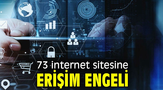 73 internet sitesine erişim engeli