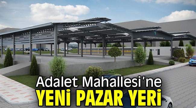 Adalet Mahallesi'ne yeni pazar yeri