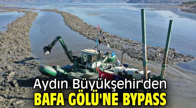 Aydın Büyükşehir'den Bafa Gölü'ne bypass