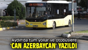 Aydın'da tüm yollar ve otobüslere 'can Azerbaycan' yazıldı