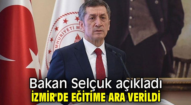 Bakan açıkladı: İzmir'de eğitime ara verildi