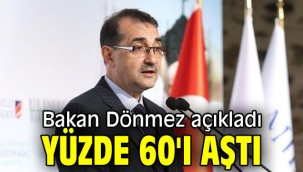 Bakan Dönmez'den flaş açıklama! Yüzde 60'ı aştı