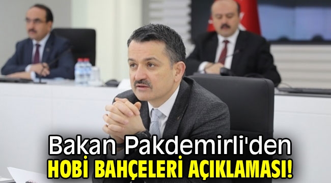 Bakan Pakdemirli'den Hobi bahçeleri açıklaması! 