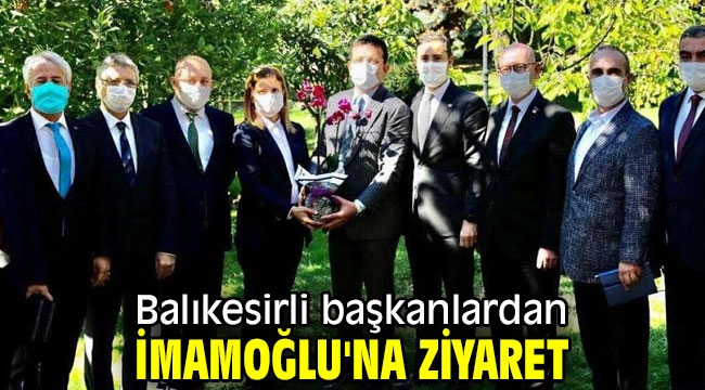 Balıkesirli başkanlardan İmamoğlu'na ziyaret