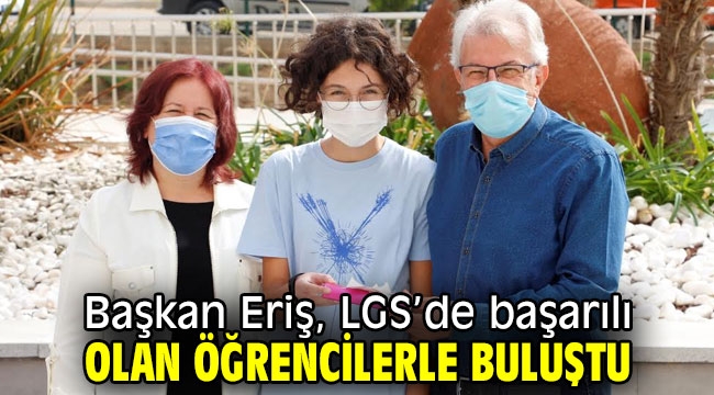 Başkan Eriş, LGS'de başarılı olan öğrencilerle buluştu