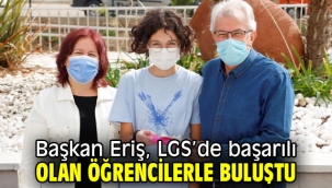 Başkan Eriş, LGS'de başarılı olan öğrencilerle buluştu