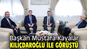 Başkan Kayalar Kılıçdaroğlu İle Görüştü