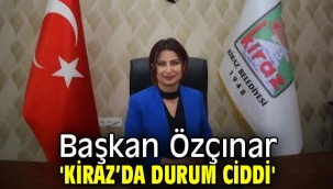 Başkan Özçınar 'Kiraz'da durum ciddi'