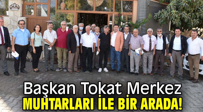 Başkan Tokat Merkez Muhtarları ile birarada!