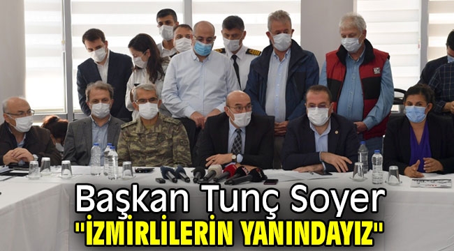 Başkan Tunç Soyer "İzmirlilerin yanındayız"