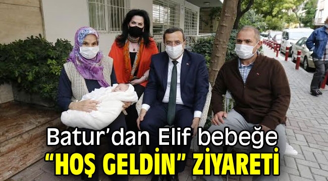 Batur'dan Elif bebeğe "hoş geldin" ziyareti