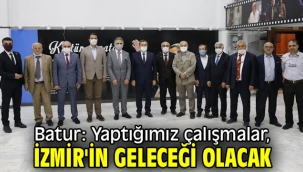 Batur: Yaptığımız çalışmalar, İzmir'in geleceği olacak