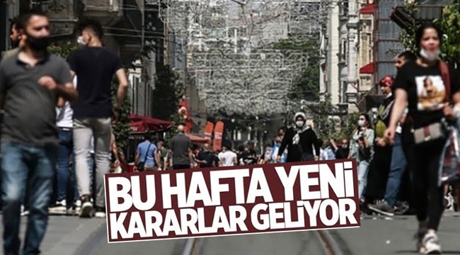 Bu hafta yeni kararlar geliyor: Koronavirüste aç-kapa dönemi!