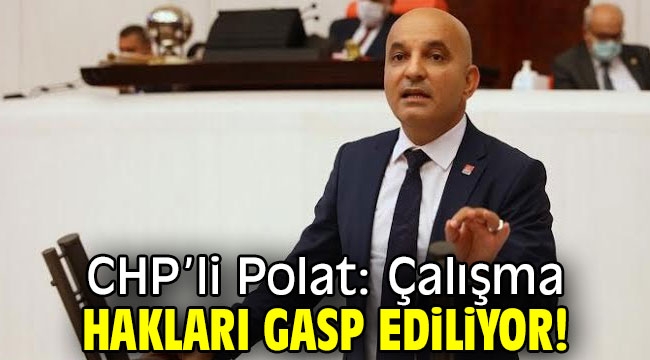 CHP'li Polat'tan flaş açıklama!