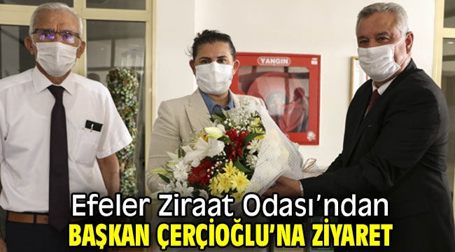 Efeler Ziraat Odası'ndan Çerçioğlu'na Ziyaret