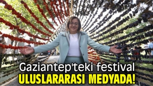 Gaziantep'teki festival uluslararası medyada!
