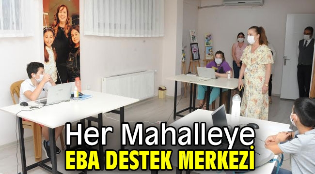 Her Mahalleye EBA Destek Merkezi