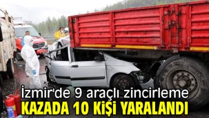 İzmir'de 9 araçlı zincirleme kazada 10 kişi yaralandı
