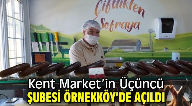 Kent Market'in Üçüncü Şubesi Açıldı